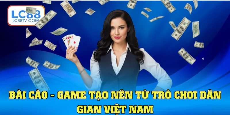 Bài Cào - Game tạo nên từ trò chơi dân gian Việt Nam