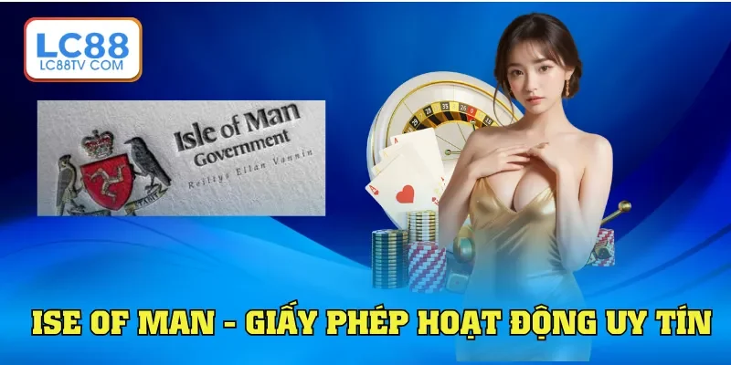 Ise of Man - Giấy phép hoạt động uy tín