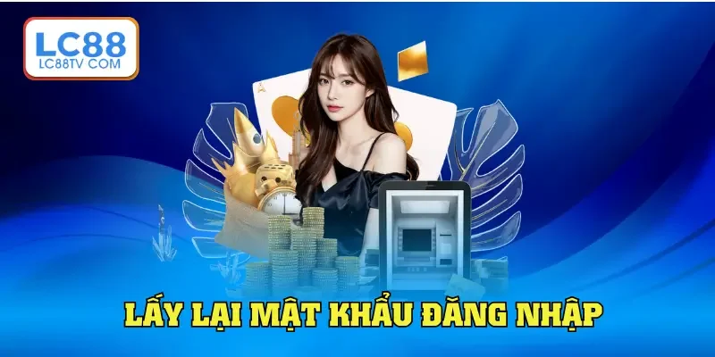 Lấy lại mật khẩu đăng nhập qua email hoặc số điện thoại